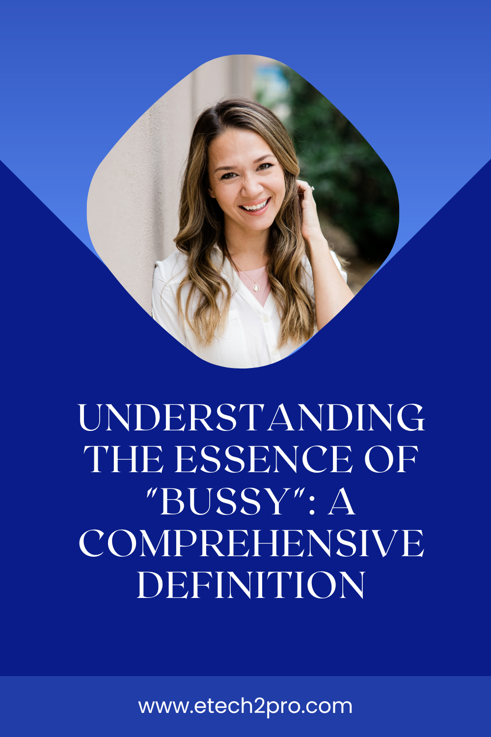 Understanding the Essence of "Bussy": A Comprehensive Definition