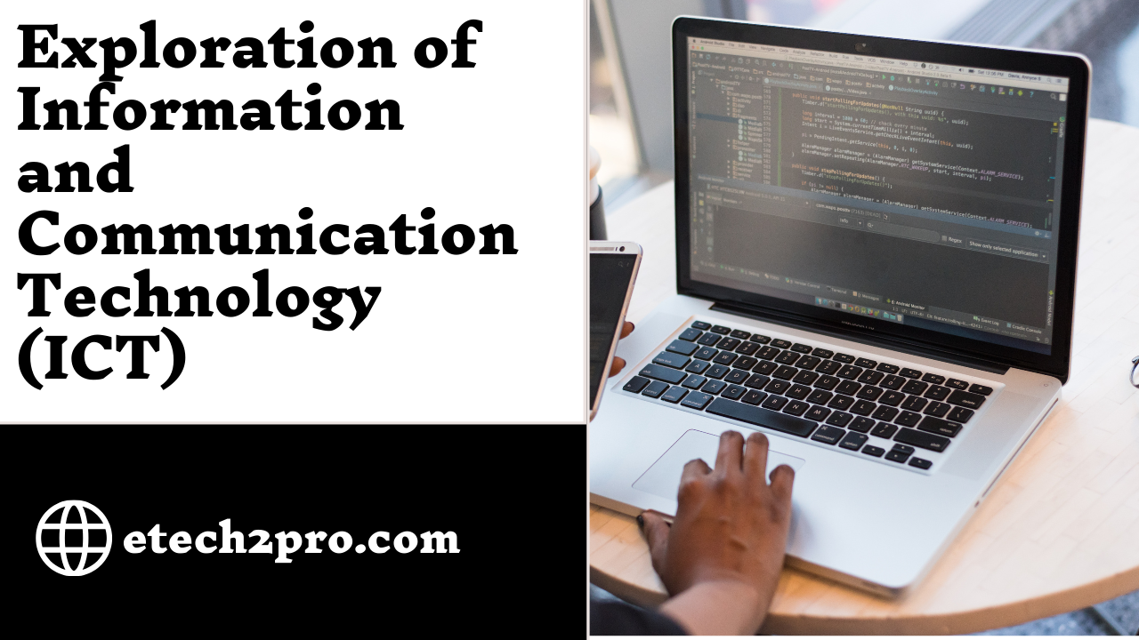 Exploration of Information and Communication Technology (ICT)