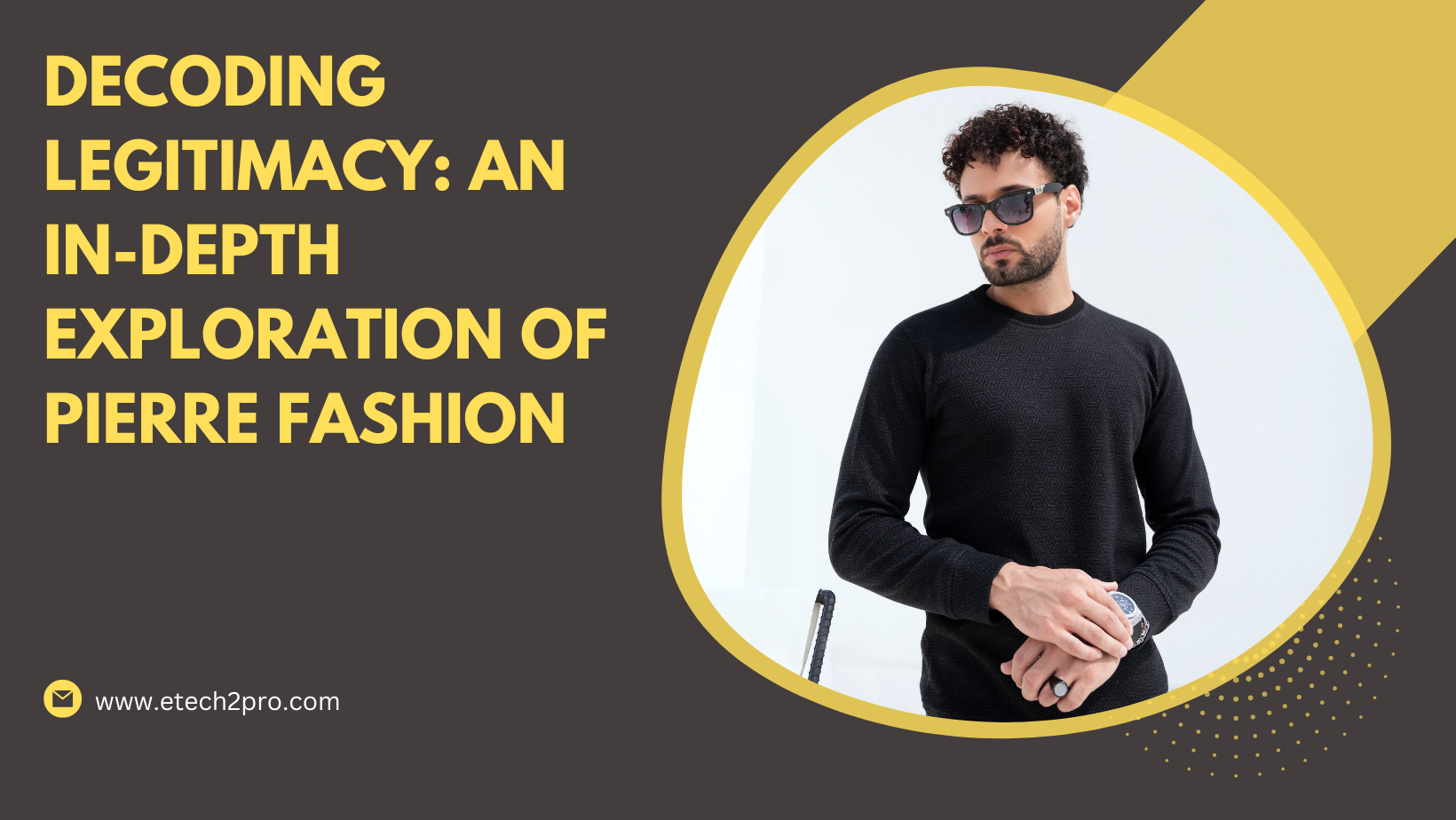 Decoding Legitimacy: An In-Depth Exploration of Pierre Fashion