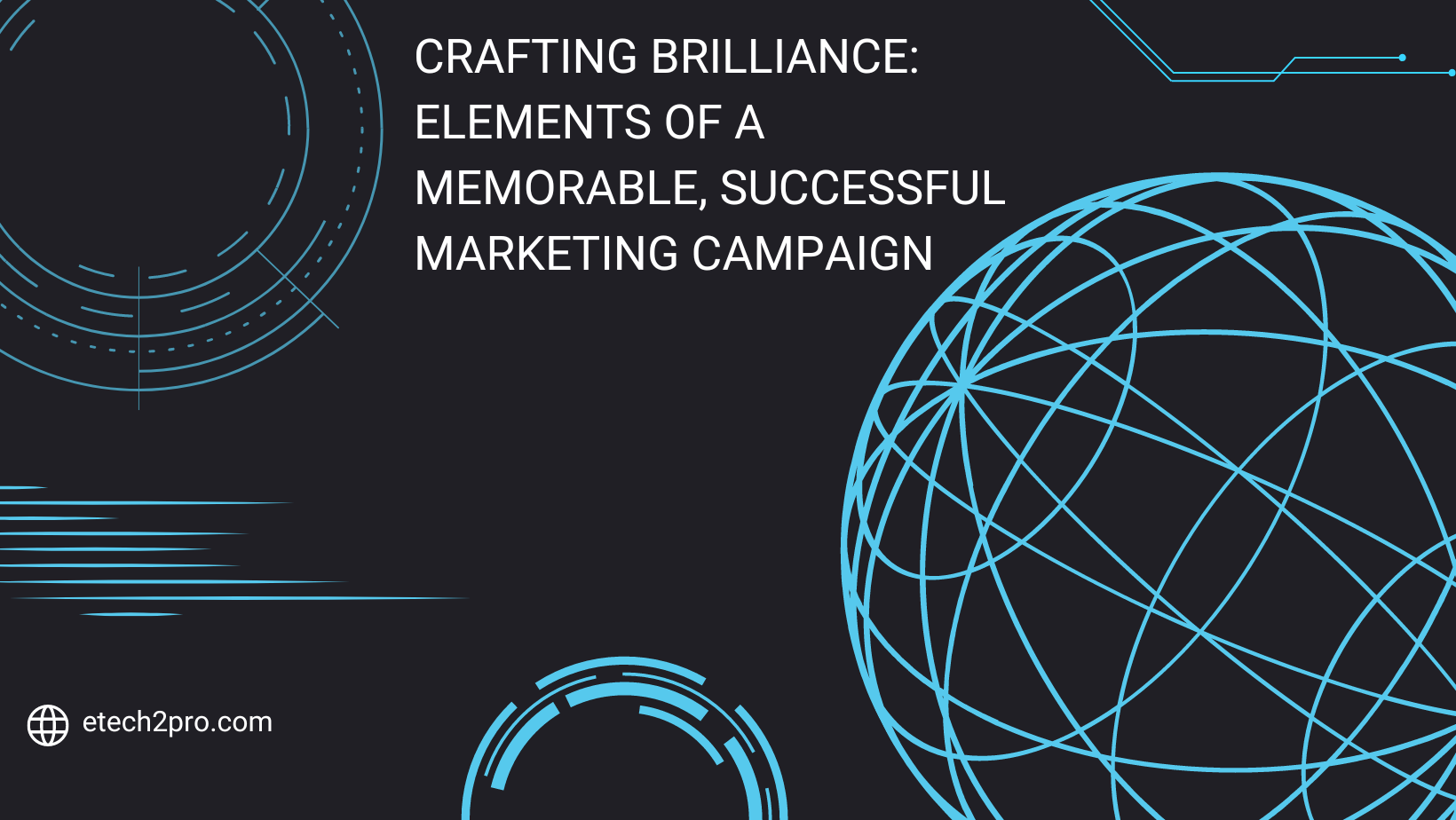 Crafting Brilliance: Elements of a Memorable, Successful Marketing Campaign